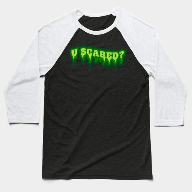 Green Slime Letters Are You U Scared On Halloween Baseball T-Shirt by SinBle